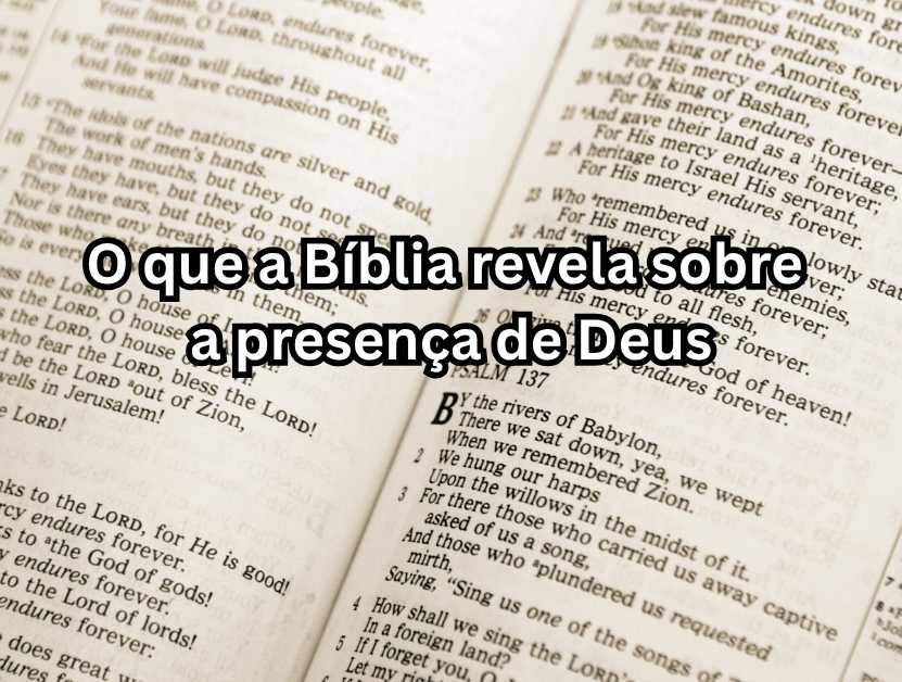 O que a Bíblia revela sobre a presença de Deus